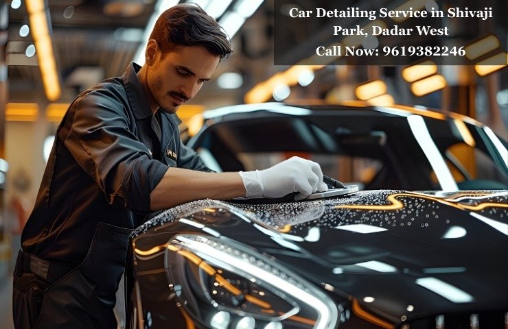 Car Detailing Service in Shivaji Park, Dadar West